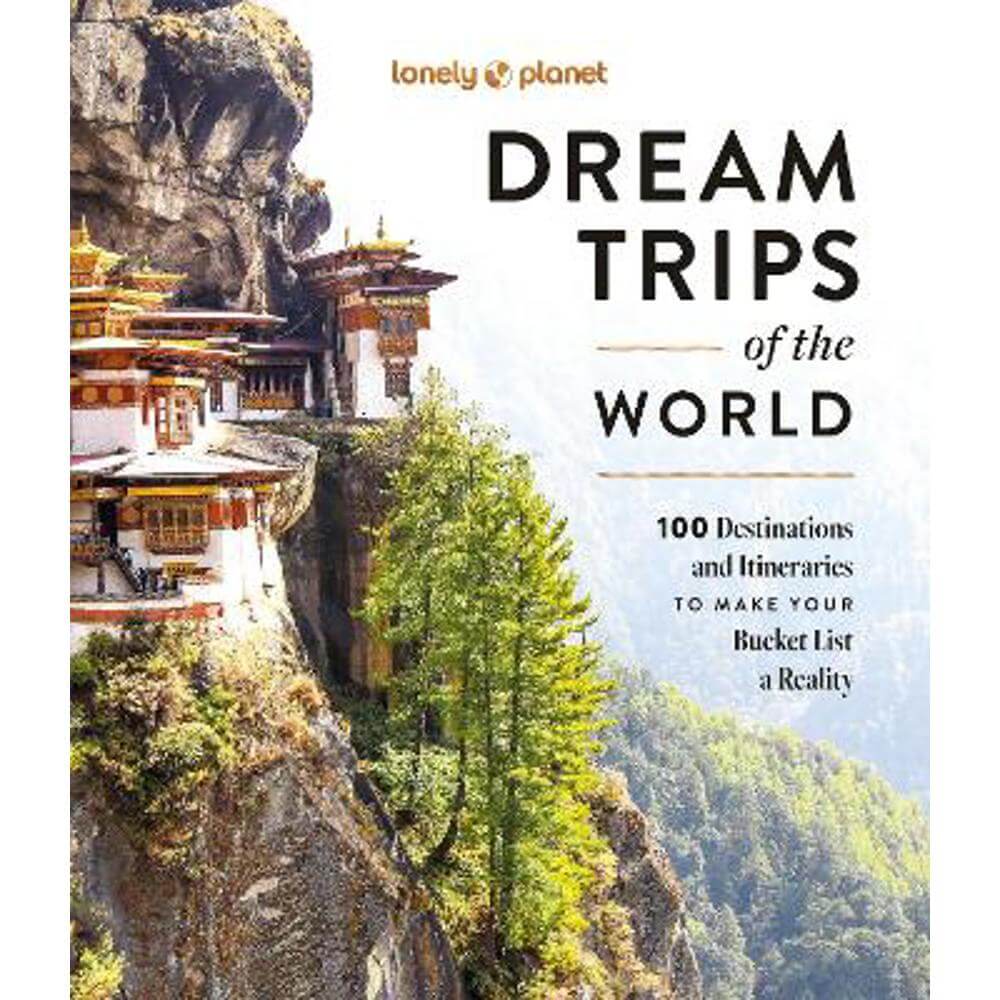 Lonely Planet Dream Trips of the World (Hardback)